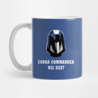 Cobra Commander Was Right Mug